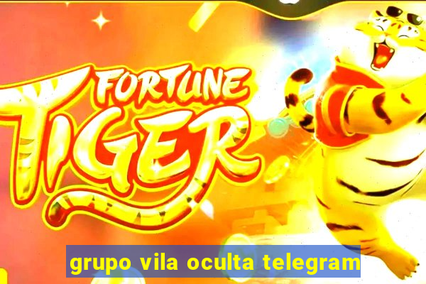 grupo vila oculta telegram